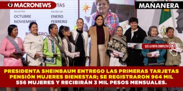PRESIDENTA SHEINBAUM ENTREGO LAS PRIMERAS TARJETAS PENSIÓN MUJERES BIENESTAR; SE REGISTRARON 964 MIL 556 MUJERES Y RECIBIRÁN 3 MIL PESOS MENSUALES.