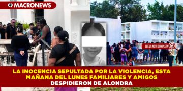 LA INOCENCIA SEPULTADA POR LA VIOLENCIA, ESTA MAÑANA DEL LUNES FAMILIARES Y AMIGOS DESPIDIERON DE ALONDRA
