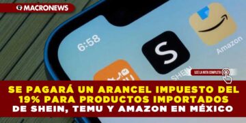 SE PAGARÁ UN ARANCEL IMPUESTO DEL 19% PARA PRODUCTOS IMPORTADOS DE SHEIN, TEMU Y AMAZON EN MÉXICO