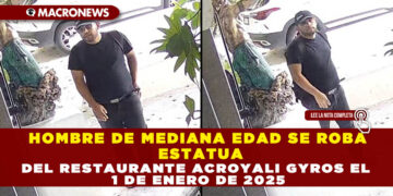 HOMBRE DE MEDIANA EDAD SE ROBA ESTATUA DEL RESTAURANTE ACROYALI GYROS EL 1 DE ENERO DE 2025