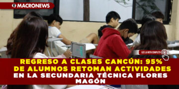 REGRESO A CLASES CANCÚN: 95% DE ALUMNOS RETOMAN ACTIVIDADES EN LA SECUNDARIA TÉCNICA FLORES MAGÓN