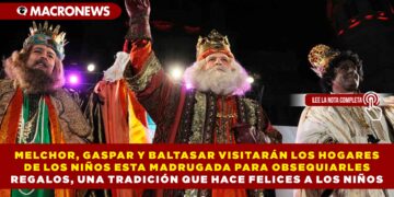 MELCHOR, GASPAR Y BALTASAR VISITARÁN LOS HOGARES DE LOS NIÑOS ESTA MADRUGADA PARA OBSEQUIARLES REGALOS, UNA TRADICIÓN QUE HACE FELICES A LOS NIÑOS