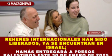 REHENES INTERNACIONALES HAN SIDO LIBERADOS, YA SE ENCUENTRAN EN ISRAEL; HAMÁS ENTREGARÁ A PRESOS PALESTINOS ESTE 30 DE ENERO DE 2025