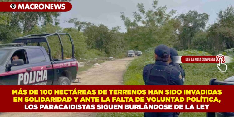 MÁS DE 100 HECTÁREAS DE TERRENOS HAN SIDO INVADIDAS EN SOLIDARIDAD Y ANTE LA FALTA DE VOLUNTAD POLÍTICA, LOS PARACAIDISTAS SIGUEN BURLÁNDOSE DE LA LEY