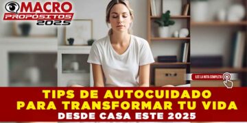 TIPS DE AUTOCUIDADO PARA TRANSFORMAR TU VIDA DESDE CASA ESTE 2025