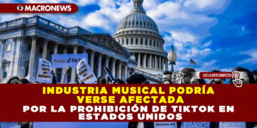 INDUSTRIA MUSICAL PODRÍA VERSE AFECTADA POR LA PROHIBICIÓN DE TIKTOK EN ESTADOS UNIDOS