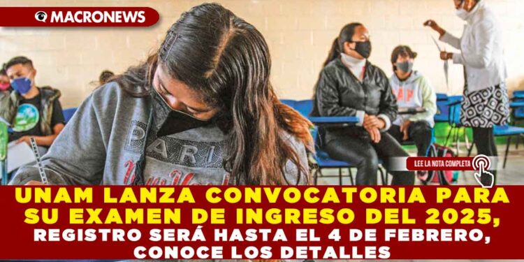 UNAM LANZA CONVOCATORIA PARA SU EXAMEN DE INGRESO DEL 2025, REGISTRO SERÁ HASTA EL 4 DE FEBRERO, CONOCE LOS DETALLES