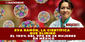EVA RAMÓN, LA CIENTÍFICA QUE ELIMINÓ EL 100% DEL VPH EN 26 MUJERES EN MÉXICO