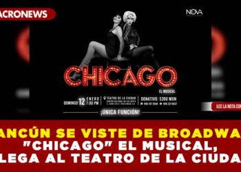 CANCÚN SE VISTE DE BROADWAY: «CHICAGO» EL MUSICAL, LLEGA AL TEATRO DE LA CIUDAD