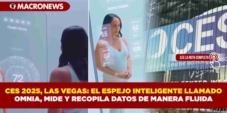 CES 2025, LAS VEGAS: EL ESPEJO INTELIGENTE LLAMADO OMNIA, MIDE Y RECOPILA DATOS DE MANERA FLUIDA
