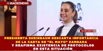 PRESIDENTA SHEINBAUM DESCARTA IMPORTANCIA DE LA CARTA DE «EL MAYO» ZAMBADA Y REAFIRMA EXISTENCIA DE PROTOCOLOS EN ESTA SITUACIÓN