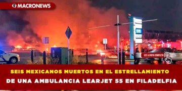 SEIS MEXICANOS MUERTOS EN EL ESTRELLAMIENTO DE UNA AMBULANCIA LEARJET 55 EN FILADELFIA
