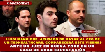 LUIGI MANGIONE, ACUSADO DE MATAR AL CEO DE UNITEDHEALTHCARE, COMPARECERÁ ESTE VIERNES ANTE UN JUEZ EN NUEVA YORK EN UN CASO DE GRAN EXPECTACIÓN