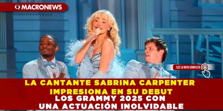 LA CANTANTE SABRINA CARPENTER IMPRESIONA EN SU DEBUT EN LOS GRAMMY 2025 CON UNA ACTUACIÓN INOLVIDABLE