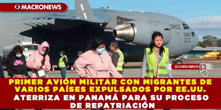 PRIMER AVIÓN MILITAR CON MIGRANTES DE VARIOS PAÍSES EXPULSADOS POR EE.UU. ATERRIZA EN PANAMÁ PARA SU PROCESO DE REPATRIACIÓN