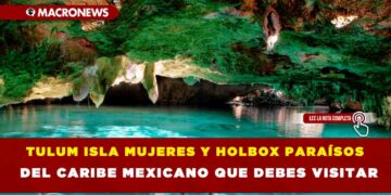 TULUM ISLA MUJERES Y HOLBOX PARAÍSOS DEL CARIBE MEXICANO QUE DEBES VISITAR