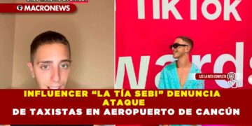 INFLUENCER “LA TÍA SEBI” DENUNCIA ATAQUE DE TAXISTAS EN AEROPUERTO DE CANCÚN