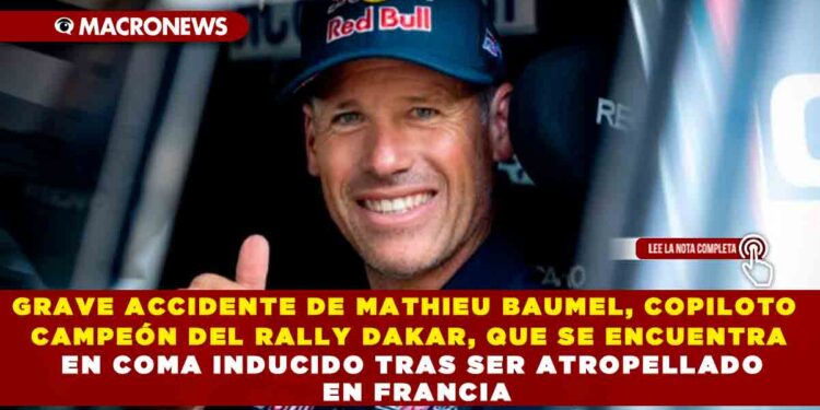 GRAVE ACCIDENTE DE MATHIEU BAUMEL, COPILOTO CAMPEÓN DEL RALLY DAKAR, QUE SE ENCUENTRA EN COMA INDUCIDO TRAS SER ATROPELLADO EN FRANCIA