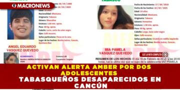 ACTIVAN ALERTA AMBER POR DOS ADOLESCENTES TABASQUEÑOS DESAPARECIDOS EN CANCÚN