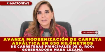 AVANZA MODERNIZACIÓN DE CARPETA ASFÁLTICA EN 630 KILÓMETROS DE CARRETERAS PRINCIPALES DE QUINTANA ROO: GOBERNADORA MARA LEZAMA