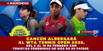 CANCÚN ALBERGARÁ AL WTA TENNIS OPEN 2025, DEL 9 AL 15 DE FEBRERO CON TENISTAS FEMENINAS DE MÁS DE 85 PAÍSES