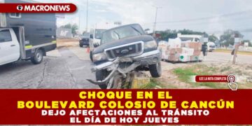 CHOQUE EN EL BOULEVARD COLOSIO DE CANCÚN DEJO AFECTACIONES AL TRÁNSITO EL DÍA DE HOY JUEVES