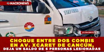 CHOQUE ENTRE DOS COMBIS EN AV. XCARET DE CANCÚN, DEJA UN SALDO DE 6 PERSONAS LESIONADAS