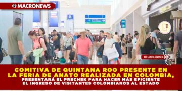 COMITIVA DE QUINTANA ROO PRESENTE EN LA FERIA DE ANATO REALIZADA EN COLOMBIA, PRESENTARÁ EL PRECHEK PARA HACER MÁS EFICIENTE EL INGRESO DE VISITANTES COLOMBIANOS AL ESTADO