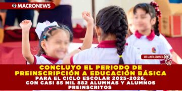 CONCLUYO EL PERIODO DE PREINSCRIPCIÓN A EDUCACIÓN BÁSICA PARA EL CICLO ESCOLAR 2025-2026, CON CASI 85 MIL 882 ALUMNAS Y ALUMNOS PREINSCRITOS
