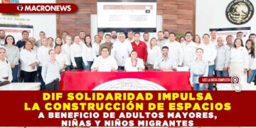 DIF SOLIDARIDAD IMPULSA LA CONSTRUCCIÓN DE ESPACIOS A BENEFICIO DE ADULTOS MAYORES, NIÑAS Y NIÑOS MIGRANTES