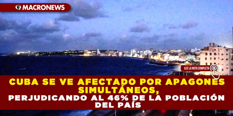 CUBA SE VE AFECTADO POR APAGONES SIMULTÁNEOS, PERJUDICANDO AL 46% DE LA POBLACIÓN DEL PAÍS