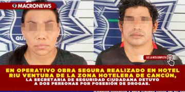 EN OPERATIVO OBRA SEGURA REALIZADO EN HOTEL RIU VENTURA DE LA ZONA HOTELERA DE CANCÚN, LA SECRETARIA DE SEGURIDAD CIUDADANA DETUVO A DOS PERSONAS POR POSESIÓN DE DROGAS. 