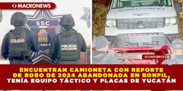 ENCUENTRAN CAMIONETA CON REPORTE DE ROBO DE 2024 ABANDONADA EN BONFIL, TENÍA EQUIPO TÁCTICO Y PLACAS DE YUCATÁN