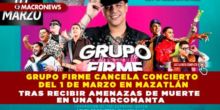 GRUPO FIRME CANCELA CONCIERTO DEL 1 DE MARZO EN MAZATLÁN TRAS RECIBIR AMENAZAS DE MUERTE EN UNA NARCOMANTA