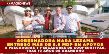 GOBERNADORA MARA LEZAMA ENTREGÓ MÁS DE 6.6 MDP EN APOYOS A PESCADORAS Y PESCADORES DE COOPERATIVAS, TRAS 10 AÑOS DE ABANDONO
