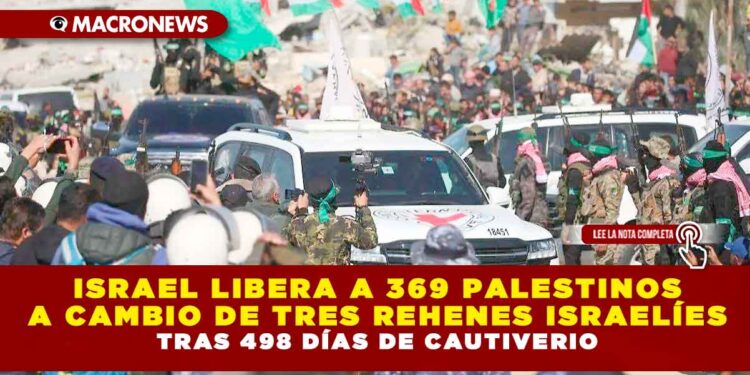 ISRAEL LIBERA A 369 PALESTINOS A CAMBIO DE TRES REHENES ISRAELÍES TRAS 498 DÍAS DE CAUTIVERIO