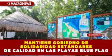 MANTIENE GOBIERNO DE SOLIDARIDAD ESTÁNDARES DE CALIDAD EN LAS PLAYAS BLUE FLAG