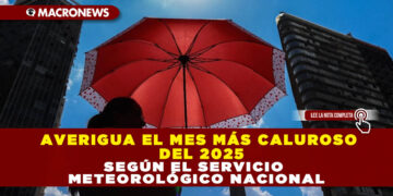 AVERIGUA EL MES MÁS CALUROSO DEL 2025 SEGÚN EL SERVICIO METEOROLÓGICO NACIONAL