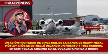 UN AVIÓN PROPIEDAD DE VINCE NEIL DE LA BANDA DE HEAVY METAL MÖTLEY CRÜE SE ESTRELLÓ DEJANDO UN MUERTO Y TRES HERIDOS, EN SCOTTSDALE ARIZONA EU, EL VOCALISTA NO IBA A BORDO
