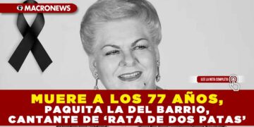 MUERE A LOS 77 AÑOS, PAQUITA LA DEL BARRIO, CANTANTE DE ‘RATA DE DOS PATAS’