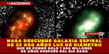 NASA DESCUBRE GALAXIA ESPIRAL DE 32 000 AÑOS LUZ DE DIÁMETRO QUE SE FORMÓ SOLO 1 500 MILLONES DE AÑOS DESPUÉS DEL BIG BANG