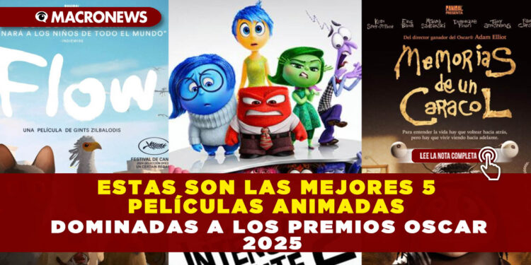 ESTAS SON LAS MEJORES 5 PELÍCULAS ANIMADAS DOMINADAS A LOS PREMIOS OSCAR 2025