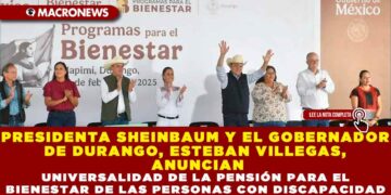 PRESIDENTA SHEINBAUM Y EL GOBERNADOR DE DURANGO, ESTEBAN VILLEGAS, ANUNCIAN UNIVERSALIDAD DE LA PENSIÓN PARA EL BIENESTAR DE LAS PERSONAS CON DISCAPACIDAD