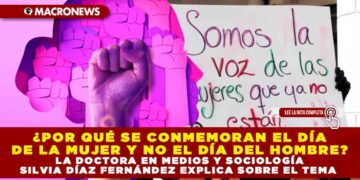 ¿POR QUÉ SE CONMEMORAN EL DÍA DE LA MUJER Y NO EL DÍA DEL HOMBRE? LA DOCTORA EN MEDIOS Y SOCIOLOGÍA SILVIA DÍAZ FERNÁNDEZ EXPLICA SOBRE EL TEMA