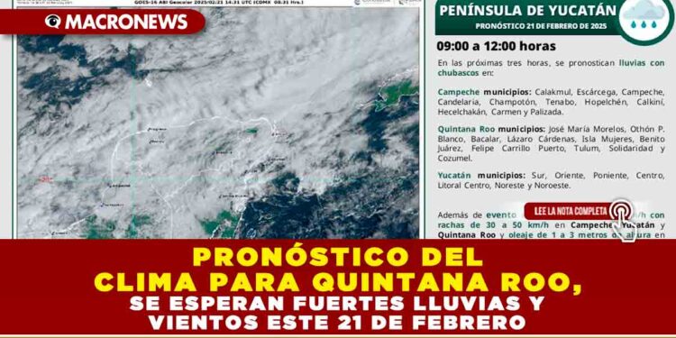 PRONÓSTICO DEL CLIMA PARA QUINTANA ROO, SE ESPERAN FUERTES LLUVIAS Y VIENTOS ESTE 21 DE FEBRERO