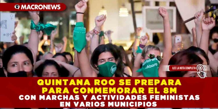 QUINTANA ROO SE PREPARA PARA CONMEMORAR EL 8M CON MARCHAS Y ACTIVIDADES FEMINISTAS EN VARIOS MUNICIPIOS