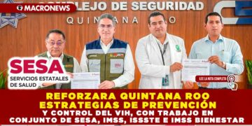 REFORZARA QUINTANA ROO ESTRATEGIAS DE PREVENCIÓN Y CONTROL DEL VIH, CON TRABAJO EN CONJUNTO DE SESA, IMSS, ISSSTE E IMSS BIENESTAR