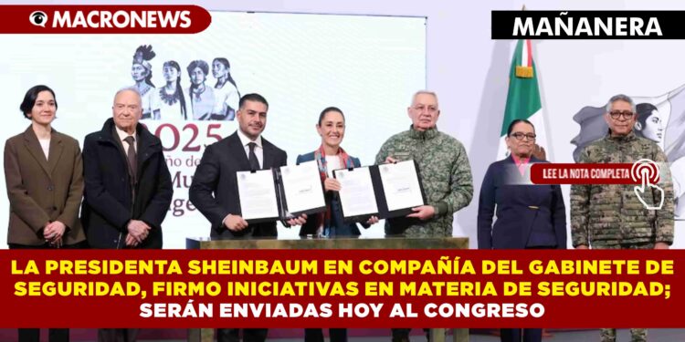 LA PRESIDENTA SHEINBAUM EN COMPAÑÍA DEL GABINETE DE SEGURIDAD, FIRMO INICIATIVAS EN MATERIA DE SEGURIDAD; SERÁN ENVIADAS HOY AL CONGRESO