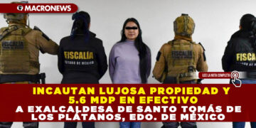 INCAUTAN LUJOSA PROPIEDAD Y 5.6 MDP EN EFECTIVO A EXALCALDESA DE SANTO TOMÁS DE LOS PLÁTANOS, EDO. DE MÉXICO