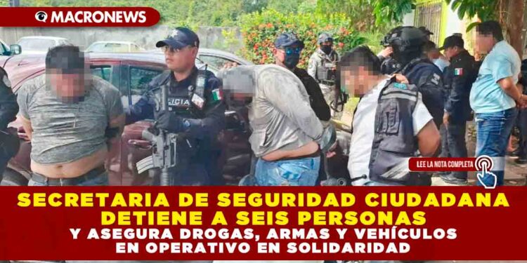 SECRETARIA DE SEGURIDAD CIUDADANA DETIENE A SEIS PERSONAS Y ASEGURA DROGAS, ARMAS Y VEHÍCULOS EN OPERATIVO EN SOLIDARIDAD
